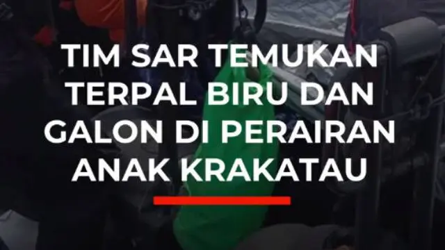 Tim SAR Temukan Terpal Biru dan Galon di Perairan Anak Krakatau