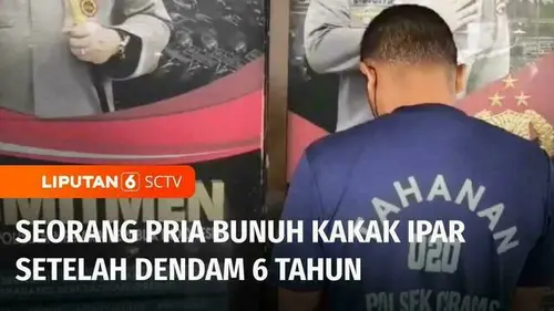 VIDEO: Dendam 6 Tahun Berakhir Tragis, Seorang Pria Bunuh Kakak Ipar