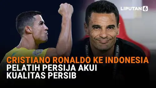 Cristiano Ronaldo ke Indonesia, Pelatih Persija Akui Kualitas Persib