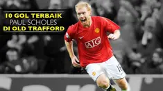 Berikut 10 gol terbaik Paul Scholes di Theatre of Dream selama membela Manchester United.