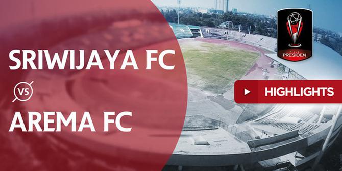 VIDEO: Highlights Piala Presiden 2018, Sriwijaya FC Vs Arema 3-1