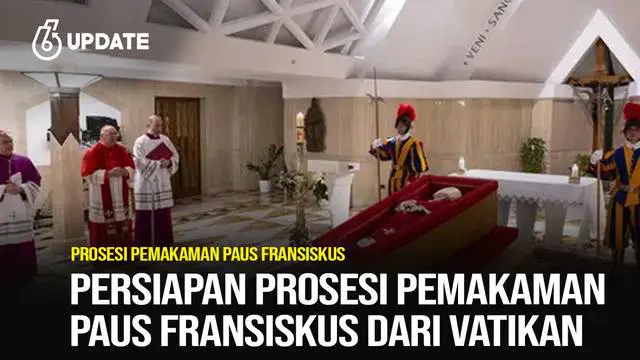 Persiapan Prosesi Pemakaman Paus Fransiskus