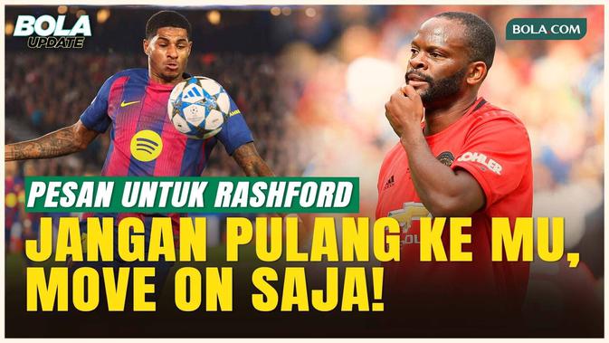 Pesan Keras Louis Saha ke Marcus Rashford: Lebih Baik Move On dari Manchester United!