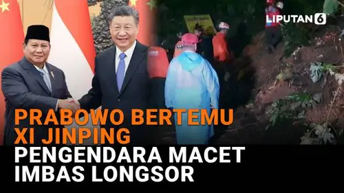 Prabowo Bertemu Xi Jinping, Pengendara Macet Imbas Longsor