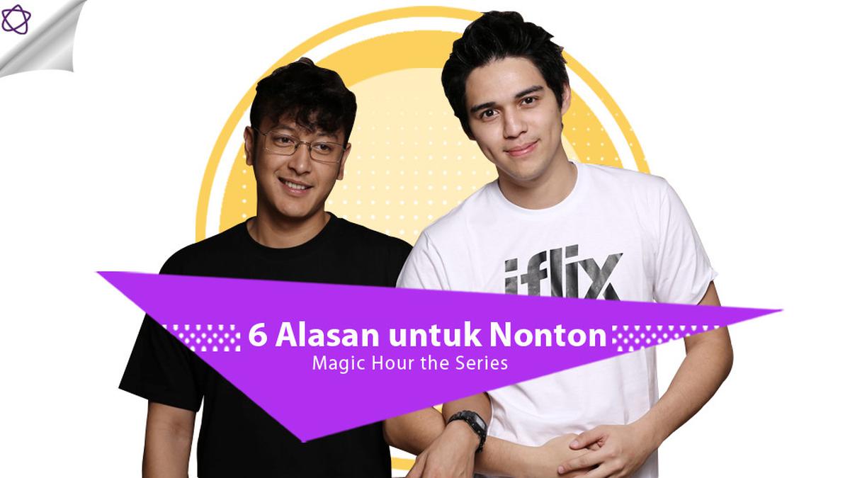 6 Alasan untuk Nonton Magic Hour the Series Entertainment