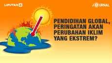 Journal: Pendidihan Global, Peringatan akan Perubahan Iklim yang Ekstrem? (Liputan6.com)