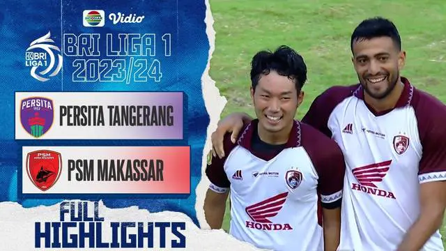Berita Video, cuplikan pertandingan BRI Liga 1 2023/2024 pekan ketujuh antara Persita Tangerang Vs PSM Makassar pada Senin (7/8/2023)