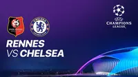 Sudah Main, Siaran Langsung Liga Champions di SCTV dan Vidio Rennes vs Chelsea