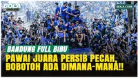 Pawai Juara Persib Bandung Pecah! Kota Bandung Full Biru