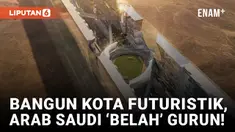 Wow! Arab Saudi Bakal Belah Gurun untuk Bangun Kota Masa Depan
