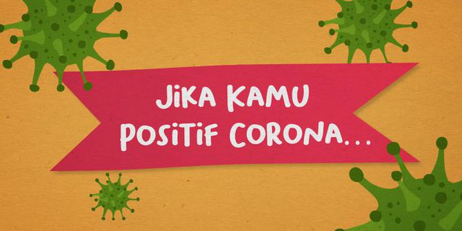 VIDEOGRAFIS: Jika Kamu Positif Corona, Apa yang Harus Dilakukan?