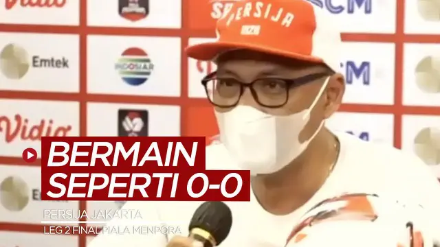 VIDEO: Persija Jakarta Tak Ingin Hanya Pertahankan Keunggulan Hadapi Persib Bandung di Leg 2 Final Piala Menpora 2021