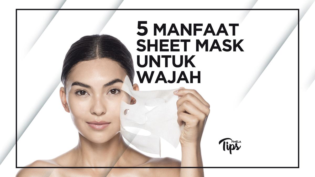 Manfaat Sheet Mask untuk Kulit: Rahasia Kecantikan Sehari-Hari