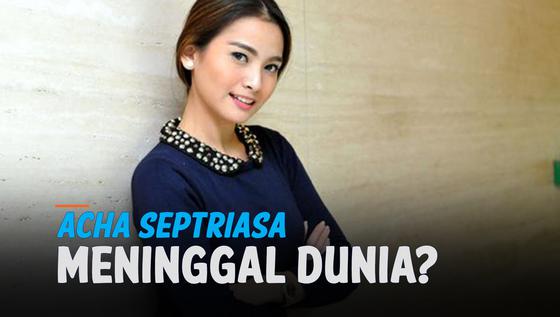 VIDEO: Acha Septriasa Dikabarkan Meninggal Dunia, Begini Faktanya