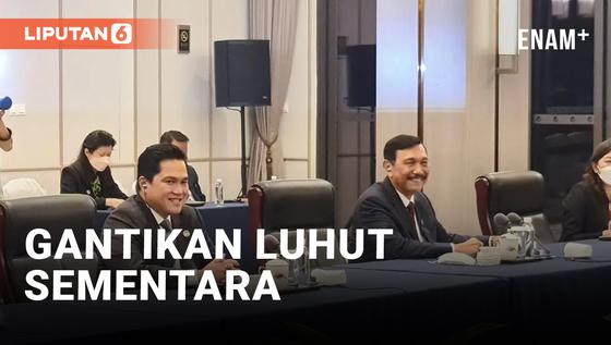 VIDEO: Gantikan Luhut Binsar Pandjaitan Jadi Menko Marves Ad Interim, Erick Thohir: Amanah yang Diberikan Cukup Berat
