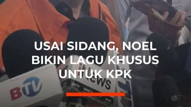 Usai Sidang, Noel Bikin Lagu Khusus Untuk KPK