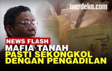 VIDEO: Mahfud MD Bongkar Persekongkolan Jahat Mafia Tanah dengan Pengadilan