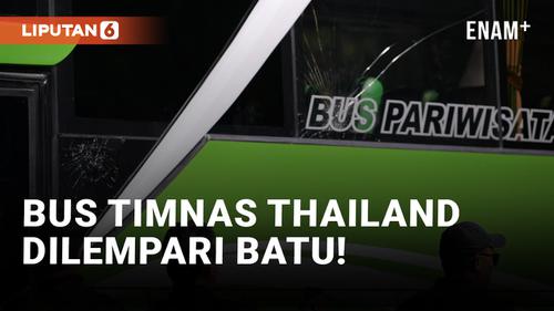 VIDEO: Duh! Bus Timnas Thailand Dilempari Batu Jelang Laga Kontra Indonesia