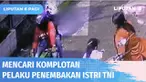 Tim Gabungan TNI-Polri menggelar analisis digital forensik dengan memeriksa rekaman kamera CCTV untuk mengetahui pelaku penembakan istri TNI di Semarang. Dari rekaman CCTV pula, Tim Gabungan mencoba mengungkap ciri-ciri keempat pelaku.