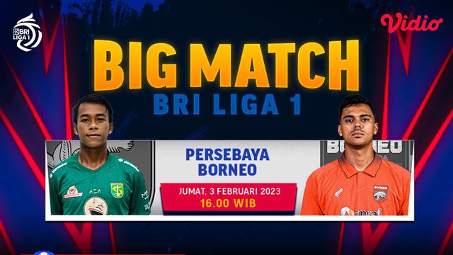 Link Live Streaming BRI Liga 1 : Persebaya Vs Borneo FC di Vidio, 3 Februari 2023
