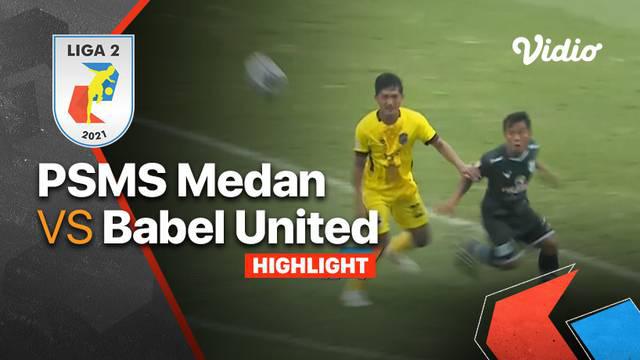 Berita video highlights Liga 2, PSMS Medan menang 2-0 atas Babel United, Senin (11/10/21)