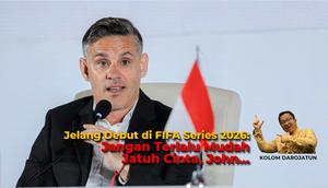 Kolom Darojatun - Jelang Debut di FIFA Series 2026: Jangan Terlalu Mudah Jatuh Cinta, John