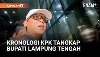 Kronologi KPK Tangkap Bupati Lampung Tengah