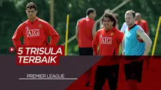 Berita Video Termasuk Cristiano Ronaldo, Rooney, dan Tevez Berikut 5 Trisula Terbaik di Premiere League