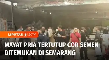 Sesosok jasad laki-laki ditemukan tertanam semen atau dicor di belakang lokasi usaha air minum isi ulang, di Semarang, Jawa Tengah. Polisi memastikan jasad laki-laki itu tak lain adalah pemilik usaha air minum isi ulang yang tak tampak di lokasi bebe...