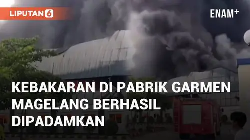 VIDEO: Kebakaran di Pabrik Garmen PT Anugerah Abadi Magelang Berhasil Dipadamkan