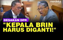 VIDEO: Komisi VII DPR Keras Desak Kepala BRIN Diganti
