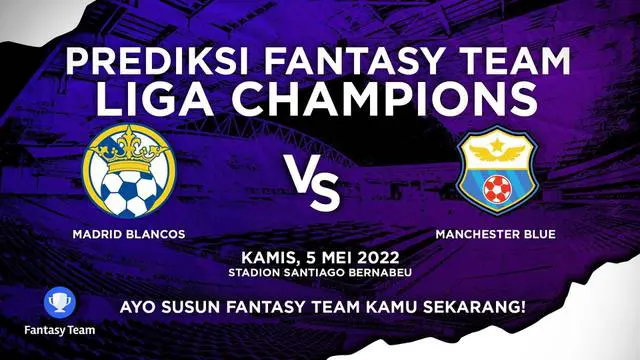 Berita video Prediksi Fantasy Team untuk laga semifinal leg 2 Liga Champions 2021/2022 antara Real Madrid melawan Man City yang akan digelar Kamis (5/5/2022) dinihari WIB.