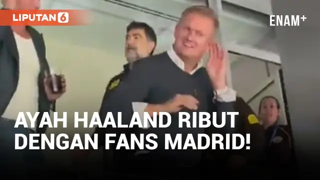 Ayah Erling Haaland Ribut dengan Fans Real Madrid di Santiago Bernabeu