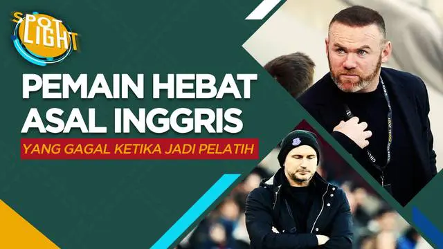 Berita video spotlight kali ini membahas tentang deratan mantan pemain bintang Inggris yang gagal total saat menjadi pelatih, salah satunyanya ialah Wayne Rooney.