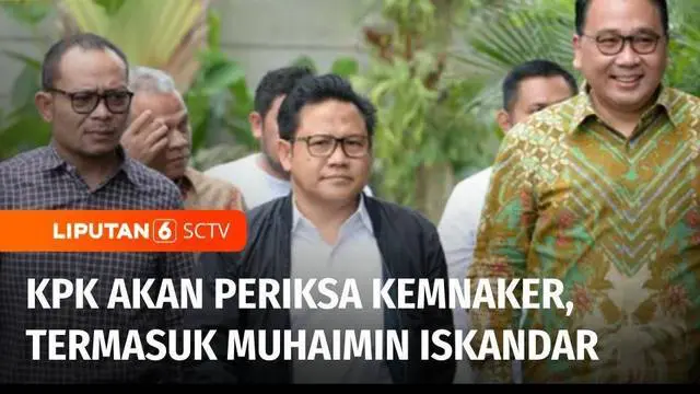 VIDEO: KPK Usut Kasus Korupsi di Kemnaker, Panggil Sejumlah Pejabat Termasuk Cak Imin