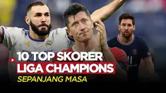Berita Video, 10 Top Skorer Liga Champions Sepanjang Masa, Termasuk Karim Benzema dan Robert Lewandowski