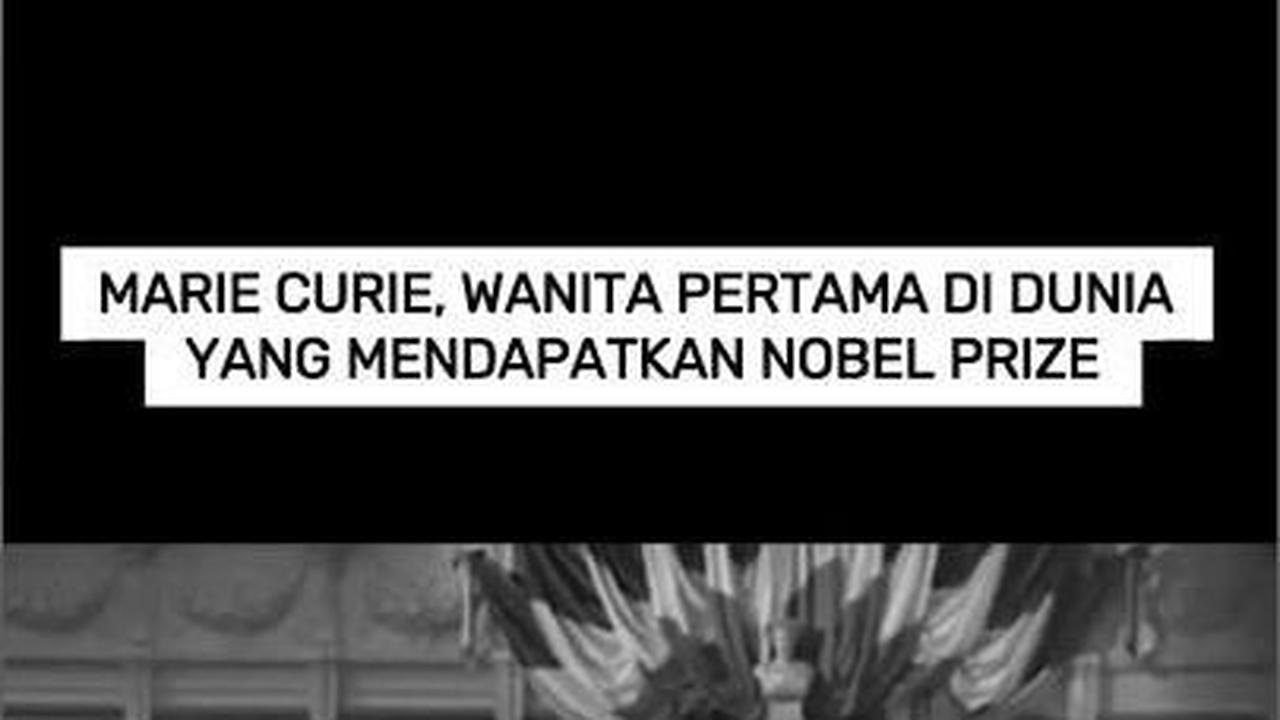Marie Curie, Wanita Pertama di Dunia yang Mendapatkan Nobel Prize