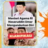 Cek Fakta: Klarifikasi Menag Nasaruddin Umar Resmi Mundur 26 Agustus 2026