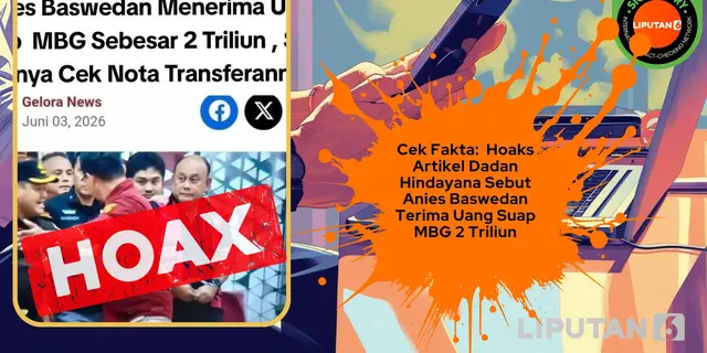Cek Fakta: Hoaks Artikel Dadan Hindayana Sebut Anies Baswedan Terima Uang Suap MBG 2 Triliun