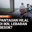 Begini Pantauan Hilal di IKN, Kapan Lebaran?