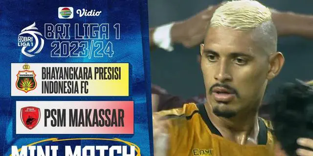 VIDEO: Highlights BRI Liga 1, Bhayangkara FC Tahan Imbang PSM 0-0