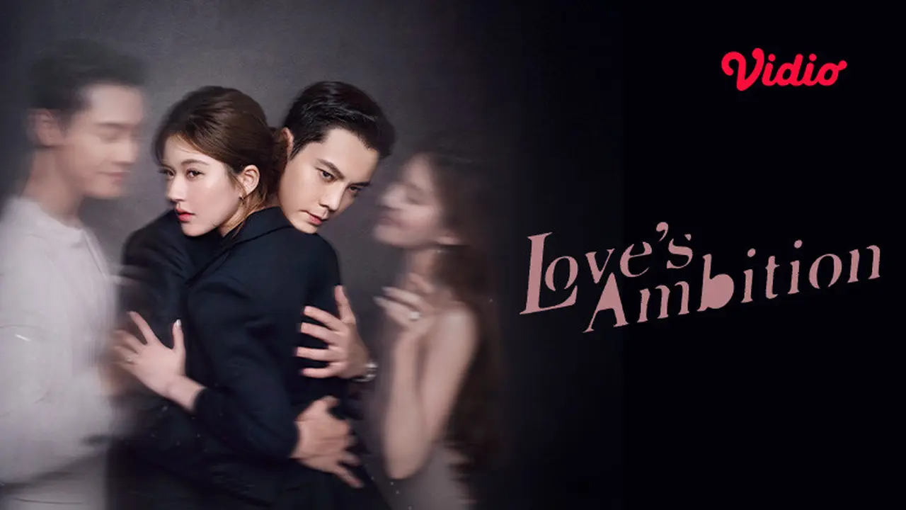 Drama China Terbaru Love’s Ambition