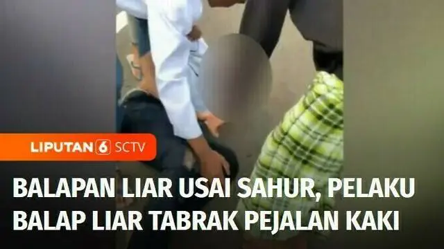 VIDEO: Balapan Liar Usai Sahur, Pelaku Balap Liar Tabrak Pejalan Kaki Alami Luka Serius