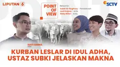 Episode kali ini Point of View spesial Iduladha bersama Ustaz Subki Al-Bughury. Melaksanakan kurban bersama Lesti Kejora dan Rizky Billar, Ustaz Subki jelaskan makna dari berkurban.