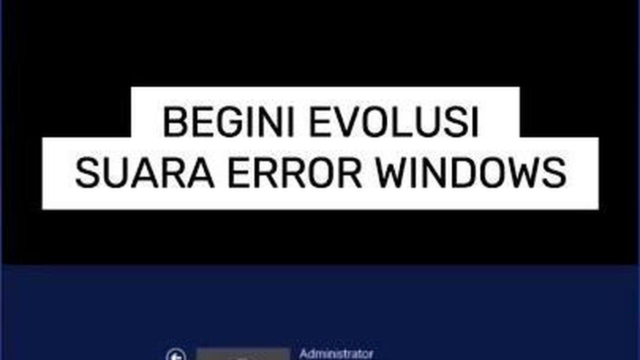 VIDEO: Begini Evolusi Suara Error Windows