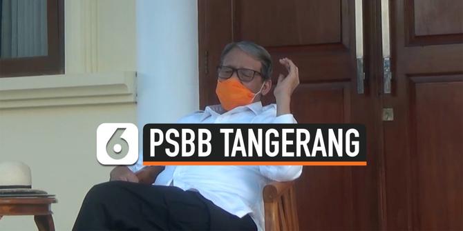 VIDEO: Gubernur Banten Sebut PSBB Tangerang Raya Mulai Sabtu 18 April