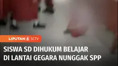 Gara-gara menunggak uang sekolah selama 3 bulan. Seorang siswa SD dihukum belajar di lantai kelas. Ibunya yang mendapati anaknya dihukum belajar di lantai emosi hingga terlibat perdebatan dengan Wali Kelas.