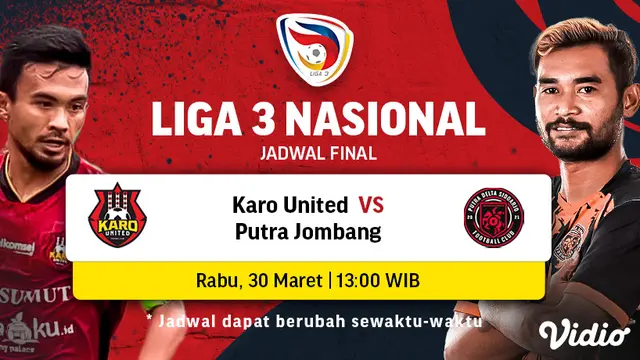 Link Live Streaming Liga 3 Nasional Babak Final : Karo United Vs Putra Jombang di Vidio