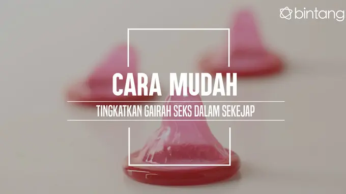 Cara tingkatkan gairah seks dalam sekejap. (Foto: Daniel Kampua, Digital Imaging: Nurman Abdul Hakim/Bintang.com)