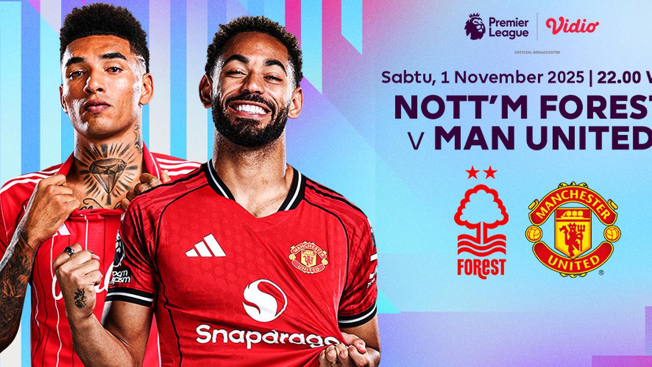 Nonton Liga Inggris 2025/26: Nottingham Forest vs Manchester United, Tayang di Vidio
